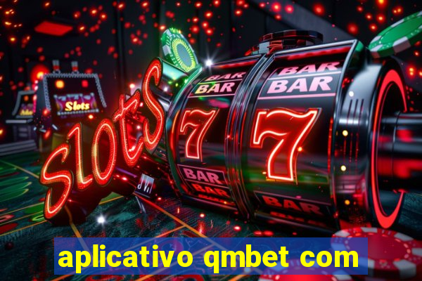 aplicativo qmbet com